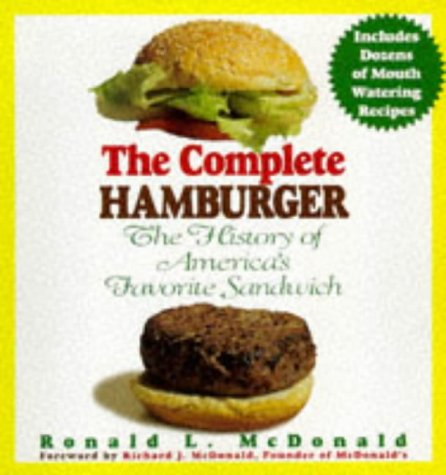 Stock image for The Complete Hamburger : The History, Business, and Culinary Pleasures of America's Favorite Sandwich for sale by Better World Books