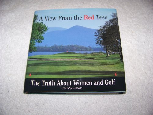 9781559724401: A View from the Red Tees: The Truth About Women and Golf