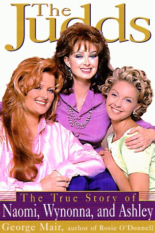 9781559724593: The Judds: The True Story of Naomi, Wynonna, and Ashley