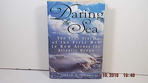 Stock image for Daring the Sea : The True Story of the First Men to Row Across the Atlantic Ocean for sale by Better World Books