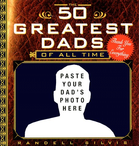 50 Greatest Dads of All Time (9781559724616) by Silvis, Randall