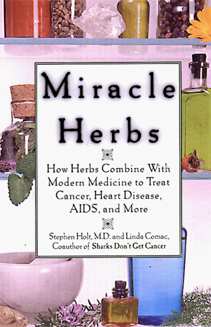 9781559724630: Miracle Herbs: How Herbs Combine With Modern Medicine to Treat Cancer; Heart Disease, AIDS, And More