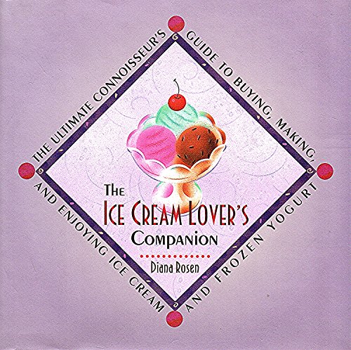Imagen de archivo de The Ice Cream Lover's Companion: The Ultimate Connoisseur's Guide to Buying, Making, and Enjoying Ice Cream Andfrozen Yogurt a la venta por ThriftBooks-Atlanta