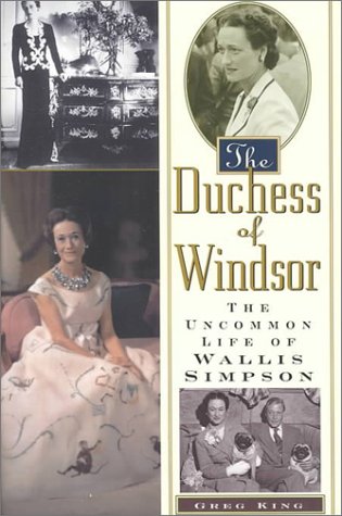 The Duchess of Windsor: The Uncommon Life of Wallis Simpson (9781559724715) by King, Greg