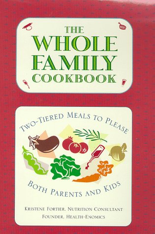 Stock image for The Whole Family Cookbook: Two-Tiered Meals to Please Both Parents and Kids for sale by SecondSale