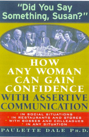 Stock image for Did You Say Something, Susan?" : How Women Can Gain Confidence with Assertive Communication for sale by Better World Books