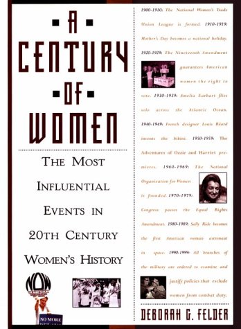 Stock image for A Century of Women : The Most Influential Events in 20th Century Women's History for sale by Better World Books: West