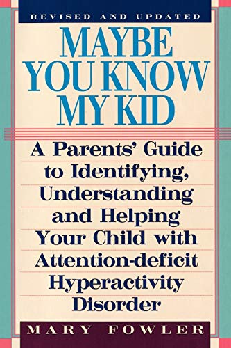 Imagen de archivo de Maybe You Know My Kid 3rd Edition: A Parent's Guide to Identifying, Understanding, and HelpingYour Child With Attention Deficit Hyperactivity Disorder a la venta por SecondSale