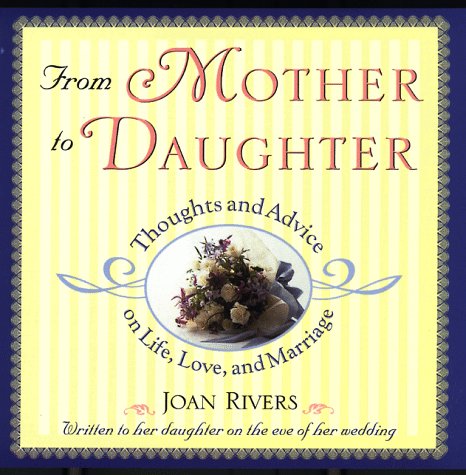 Beispielbild fr From Mother to Daughter: Thoughts and Advice on Life, Love, and Marriage zum Verkauf von Wonder Book