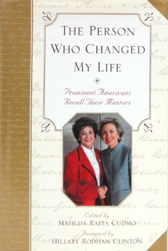 Imagen de archivo de The Person Who Changed My Life : Prominent Americans Recall Their Mentors a la venta por Better World Books