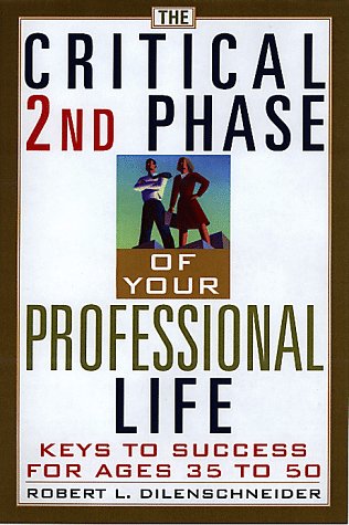 Beispielbild fr The Critical 2nd Phase of Your Professional Life : Keys to Success from Age 40 and Beyond zum Verkauf von Better World Books