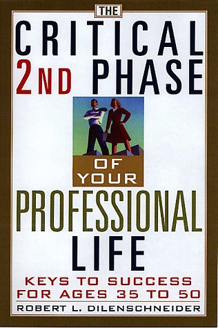 Stock image for The Critical 2nd Phase of Your Professional Life : Keys to Success from Age 40 and Beyond for sale by Better World Books