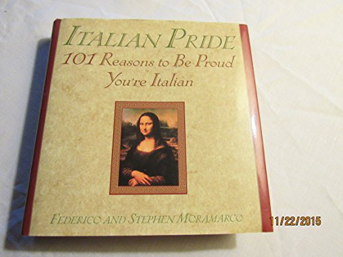 Beispielbild fr Italian Pride : 101 Reasons to Be Proud You're Italian zum Verkauf von Better World Books