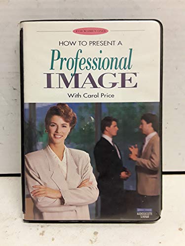 How To Present A Professional Image (for Women Only) (9781559770552) by Carol Price