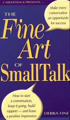 Imagen de archivo de The Fine Art of Small Talk: How to Start a Conversation, Keep It Going, Build Rapport--And Leave a Positive Impression a la venta por The Yard Sale Store