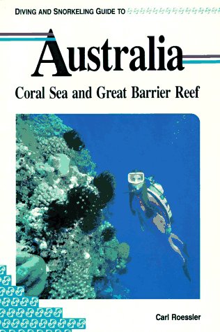 Stock image for Diving And Snorkeling Guide To Australia - Coral Sea And Great Barrier Reef for sale by Wonder Book