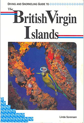 Diving and Snorkeling Guide to the British Virgin Islands (Picses Diving and Snorkeling Guides) (9781559920506) by Linda Sorensen