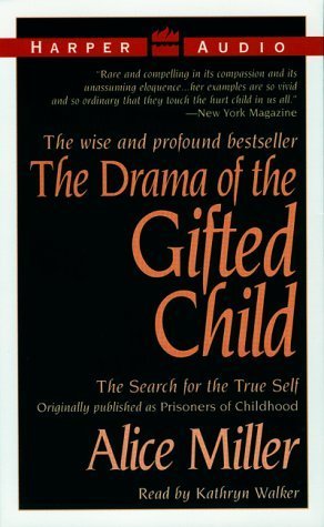 Drama of the Gifted Child: The Search For the True Self (9781559944298) by Miller, Alice