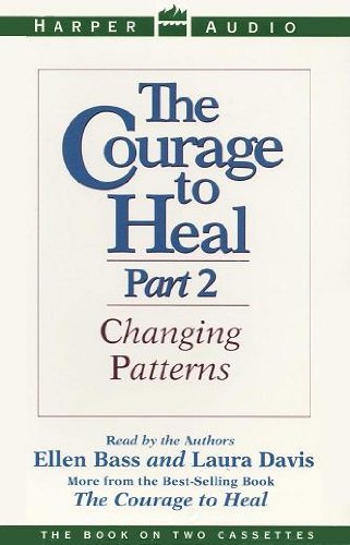 The Courage to Heal, Part 2: Changing Patterns (9781559947893) by Ellen Bass; Laura Davis