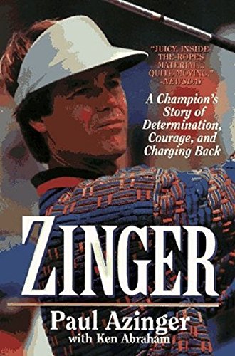 Zinger: A Champion's Story of Determination, Courage and Charging Back (9781559948043) by Paul Azinger