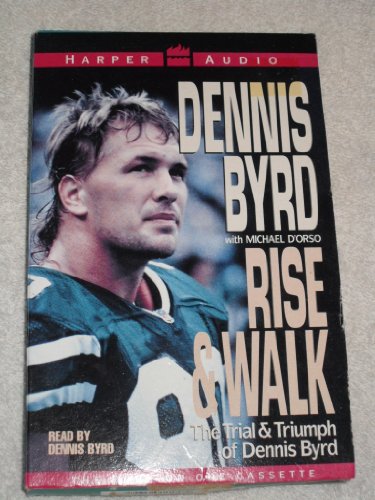 Rise & Walk: The Trial & Triumph of Dennis Byrd/Cassette (9781559949484) by Byrd, Dennis