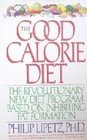 9781559949927: The Good Calorie Diet: The Revolutionary New Diet Program Based on Inhibiting Fat Formation