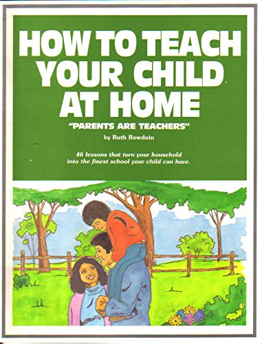 Imagen de archivo de How to Teach Your Child at Home a la venta por HPB-Diamond