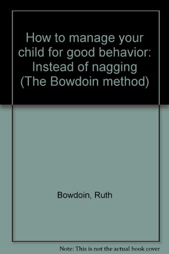 Imagen de archivo de How to Manage Your Child for Good Behavior : Instead of Nagging a la venta por Better World Books