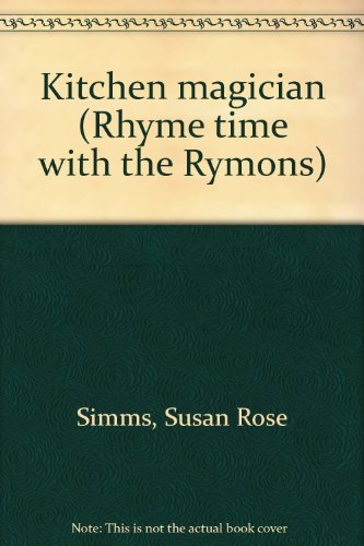 Beispielbild fr Kitchen magician (Rhyme time with the Rymons) zum Verkauf von Friends of the Brownsburg Public Library