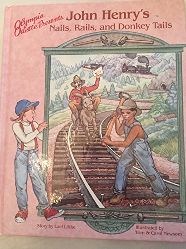 Imagen de archivo de Olympia Odette presents John Henry's nails, rails, and donkey tails a la venta por Wonder Book