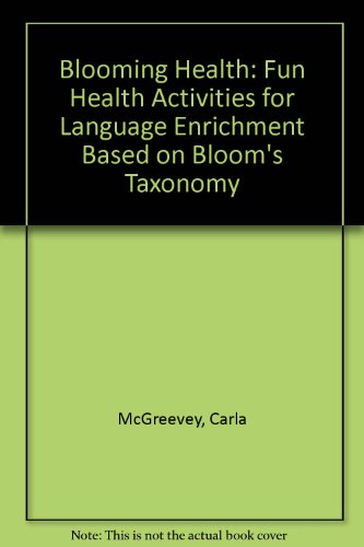 Imagen de archivo de Blooming Health: Fun Health Activities for Language Enrichment Based on Bloom's Taxonomy a la venta por ThriftBooks-Atlanta