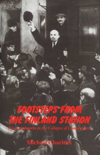 9781560000198: Footsteps from the Finland Station: Five Landmarks in the Collapse of Communism