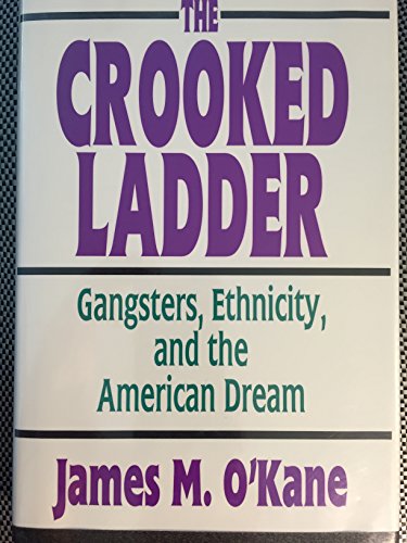 Imagen de archivo de The Crooked Ladder : Gangsters, Ethnicity, and the American Dream a la venta por Better World Books