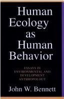 Human Ecology As Human Behavior: Essays in Environmental and Development Anthropology