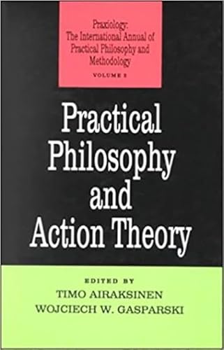 Beispielbild fr Practical Philosophy and Action Theory (PRAXIOLOGY) zum Verkauf von Irish Booksellers