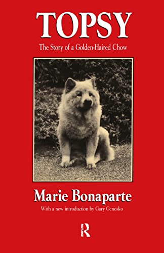 Topsy: The Story of a Golden-haired Chow (History of Ideas Series) (9781560001270) by Bonaparte, Marie
