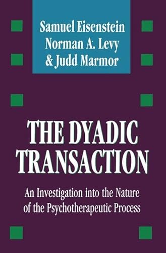 Beispielbild fr The Dyadic Transaction: An Investigation into the Nature of the Psychotherapeutic Process zum Verkauf von Books From California