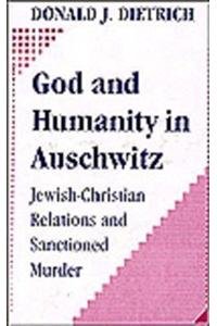 9781560001478: God and Humanity in Auschwitz: Jewish-Christian Relations and Sanctioned Murder