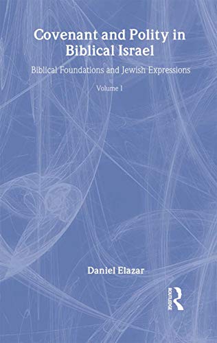 Beispielbild fr Covenant and Polity in Biblical Israel: Biblical Foundations and Jewish Expressions [Volume 1 of the Covenant Tradition in Politics] zum Verkauf von Windows Booksellers