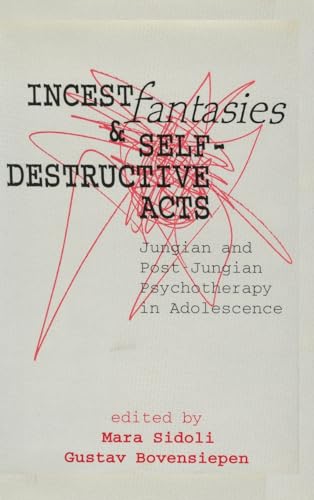 Stock image for Incest Fantasies and Self-Destructive Acts: Jungian and Post-Jungian Psychotherapy in Adolescence for sale by Chiron Media