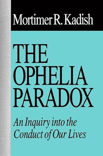 Beispielbild fr The Ophelia Paradox: An Inquiry into the Conduct of Our Lives zum Verkauf von Books From California