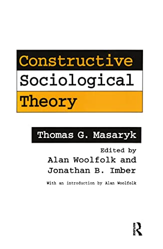 9781560001645: Constructive Sociological Theory: Forgotten Legacy of Thomas G. Masaryk (American Politics and Political)