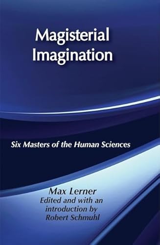 Beispielbild fr Magisterial Imagination: Six Masters of the Human Sciences zum Verkauf von Revaluation Books