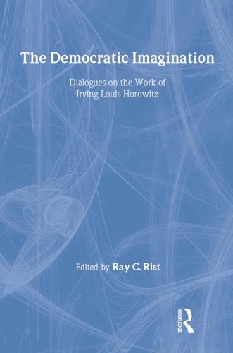 Imagen de archivo de The Democratic Imagination: Dialogues on the Work of Irving Louis Horowitz a la venta por BASEMENT BOOKS