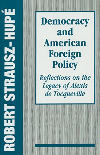 Imagen de archivo de Democracy and American Foreign Policy: Reflections on the Legacy of Alexis de Tocqueville a la venta por Manchester By The Book