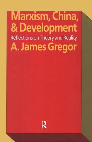 Marxism, China, & Development: Reflections on Theory and Reality (9781560001959) by Gregor, A. James