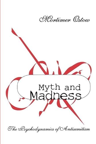 Myth and Madness: The Psychodynamics of AntiSemitism