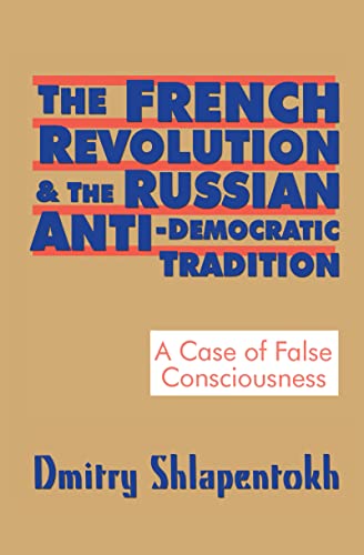 9781560002444: The French Revolution and the Russian Anti-Democratic Tradition: A Case of False Consciousness