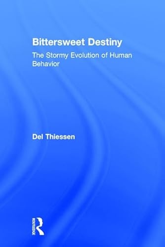 9781560002451: Bittersweet Destiny: The Stormy Evolution of Human Behavior