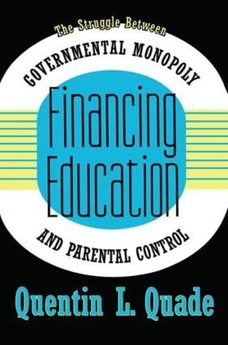 Imagen de archivo de Financing Education: The Struggle Between Governmental Monopoly and Parental Control a la venta por Wonder Book